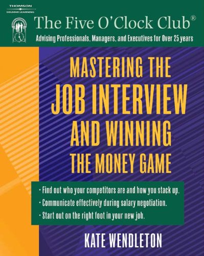 Mastering the Job Interview and Winning the Money Game Five O Clock Club1418015008