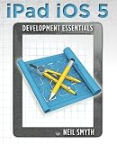 iPad iOS 5 Development Essentials