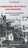 Dr�ppelmina, Husch-Husch und Zuckerfritz - Geschichten und Anekdoten aus Wuppertal