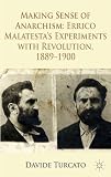 Making sense of anarchism : Errico Malatesta's experiments with revolution, 1889-1900
