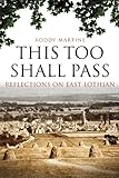 This too shall pass : reflections on East Lothian