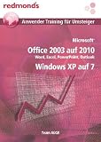 Microsoft Office 2003 auf 2010 + Windows XP auf Windows 7: redmond's Anwender Training f&uuml;r Umsteiger