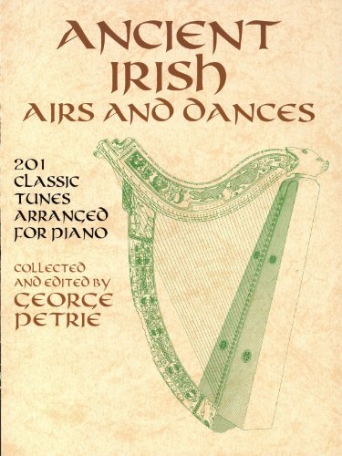 Ancient Irish Airs and Dances: 201 Classic Tunes Arranged for Piano (Dover Music for Piano)