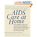 AIDS Care at Home: A Guide for Caregivers, Loved Ones, and People with AIDS