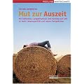 Mut zur Auszeit: Mit Sabbatical, Langzeiturlaub und Ausstieg auf Zeit zu mehr Lebensqualit�t und neuen Perspektiven. Programm �sterreich