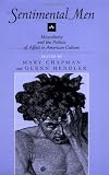 Sentimental Men: Masculinity and the Politics of Affect in American Culture
