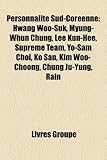 Personnalit Sud-Corenne: Hwang Woo-Suk, Myung-Whun Chung, Lee Kun-Hee, Supreme Team, Yo-Sam Choi, Ko San, Kim Woo-Choong, Chung Ju-Yung, Rain-