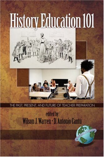 History Education 101: The Past, Present, and Future of Teacher Preparation (PB)