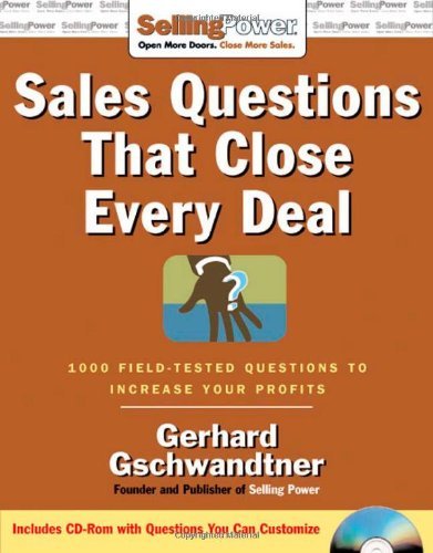 Sales Questions That Close Every Deal: 1000 Field-Tested Questions to Increase Your Profits: 1000 Field-Tested Questions to Increase Your Profits (SellingPower Library)