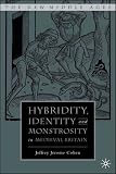 Hybridity, Identity, And Monstrosity in Medieval Britain: On Difficult Middles (140396971X) by Cohen, Jeffrey Jerome