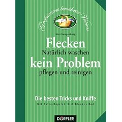 Flecken kein Problem: Nat�rlich waschen, pflegen und reinigen