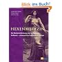 Hexenmedizin: Die Wiederentdeckung einer verbotenen Heilkunst - schamanische Traditionen in Europa