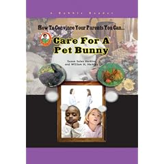 Care for a Pet Bunny (How to Convince Your Parents You Can...)