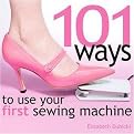 101 Ways to Use Your First Sewing Machine (Spiral) (Hardcover)