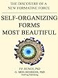 SELF-ORGANIZING FORMS MOST BEAUTIFUL, The Discovery of a New Formative Force