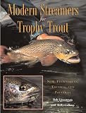 Modern Streamers for Trophy Trout: New Techniques, Tactics, and Patterns
