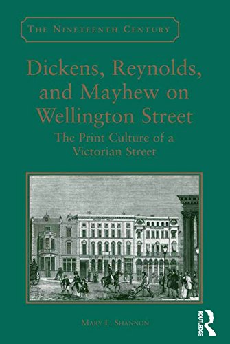 Dickens, Reynolds, and Mayhew on Wellington Street: The Print Culture of a Victorian Street (Nineteenth Century)
