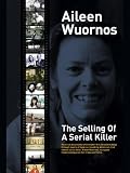Aileen Wuornos: The Selling of a Serial Killer