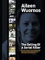 Aileen Wuornos : The Selling of a Serial Killer