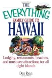 The Everything Family Guide to Hawaii: Lodging, Restaurants, Beaches, and Must-See Attractions for All Eight Islands (Everything (History & Travel))