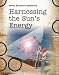 Harnessing the Sun's Energy (Why Science Matters)