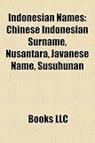 Indonesian Names: Chinese Indonesian Surname, Nusantara, Javanese Name, Susuhunan