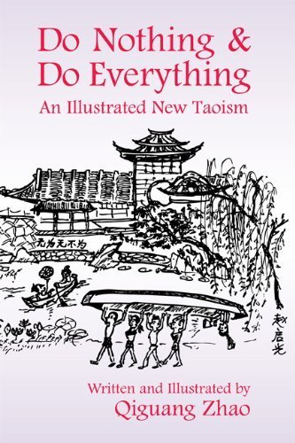 Do Nothing and Do Everything: An Illustrated New Taoism 1st (first) by Zhao, Qiguang (2010) Hardcover