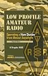 Low Profile Amateur Radio: Operating a Ham Station from Almost Anywhere