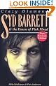 Crazy Diamond: Syd Barrett and the Dawn of "Pink Floyd": Syd Barrett and the Dawn of "Pink Floyd"