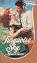 TURQUOISE SKY (Tapestry Romance)