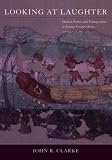 Looking at Laughter: Humor, Power, and Transgression in Roman Visual Culture, 100 B.C.- A.D. 250