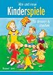 Alte und neue Kinderspiele: f�r drinnen und drau�en