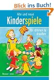 Alte und neue Kinderspiele: f�r drinnen und drau�en