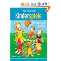 Alte und neue Kinderspiele: f�r drinnen und drau�en