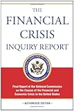 The Financial Crisis Inquiry Report: Final Report of the National Commission on the Causes of the Financial and Economic Crisis in the United States