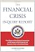 The Financial Crisis Inquiry Report, Authorized Edition: Final Report of the National Commission on the Causes of the Financial and Economic Crisis in the United States