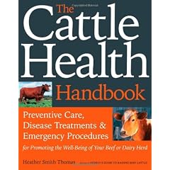 The Cattle Health Handbook: Preventative Care, Disease Treatments & Emergency Procedures
