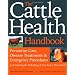 The Cattle Health Handbook: Preventative Care, Disease Treatments & Emergency Procedures