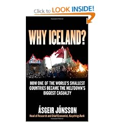 Why Iceland?: How One of the World's Smallest Countries Became the Meltdown's Biggest Casualty