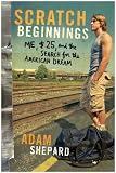 Scratch Beginnings: Me, $25, and the Search for the American Dream