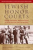 Jewish honor courts : revenge, retribution, and reconciliation in Europe and Israel after the holocaust