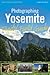 Photographing Yosemite Digital Field Guide
