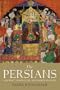The Persians: Ancient, Mediaeval and Modern Iran