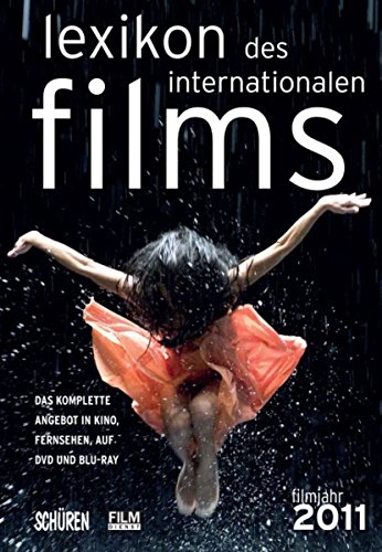 Lexikon des internationalen Films - Filmjahr 2011: Das komplette Angebot im Kino, Fernsehen und auf DVD/Blu-ray (German Edition)