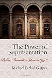 The power of representation : publics, peasants, and Islam in Egypt