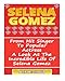 Selena Gomez: From Hit Singer To Popular Actress- A Look At The Incredible Life Of Selena Gomez