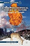 A non-philosophical theory of nature : ecologies of thought