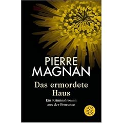 Das ermordete Haus: Ein Kriminalroman aus der Provence