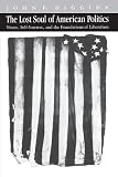 The Lost Soul of American Politics: Virtue, Self-Interest, and the Foundations of Liberalism