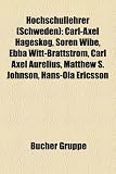 Hochschullehrer (Schweden): Carl-Axel Hageskog, S Ren Wibe, Ebba Witt-Brattstr M, Carl Axel Aurelius, Matthew S. Johnson, Hans-Ola Ericsson